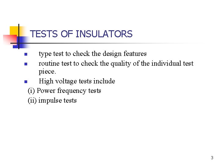 TESTS OF INSULATORS type test to check the design features n routine test to