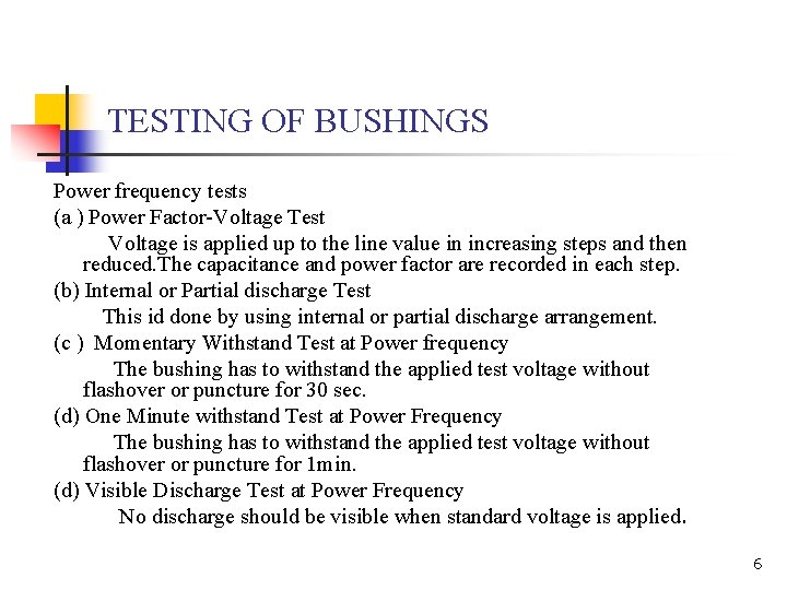 TESTING OF BUSHINGS Power frequency tests (a ) Power Factor-Voltage Test Voltage is applied