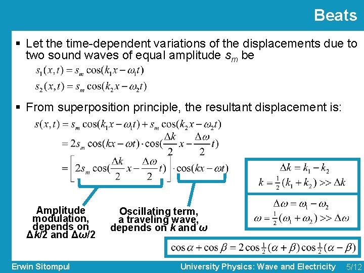 Beats § Let the time-dependent variations of the displacements due to two sound waves
