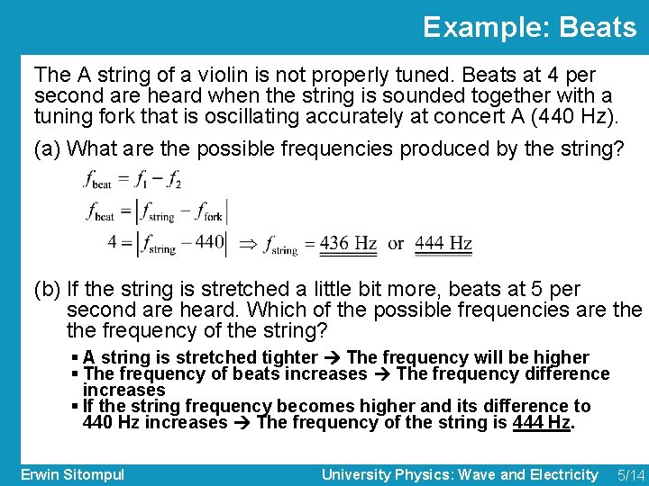 Example: Beats The A string of a violin is not properly tuned. Beats at