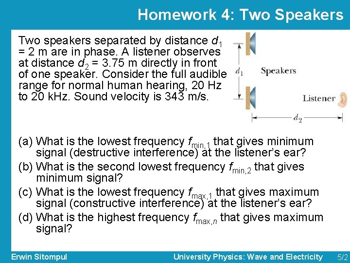 Homework 4: Two Speakers Two speakers separated by distance d 1 = 2 m