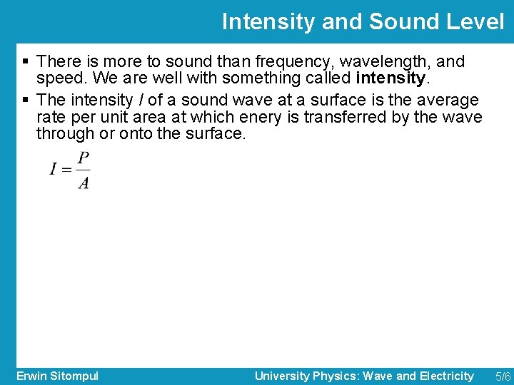 Intensity and Sound Level § There is more to sound than frequency, wavelength, and
