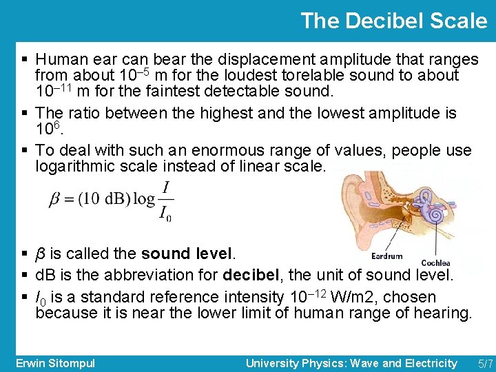 The Decibel Scale § Human ear can bear the displacement amplitude that ranges from