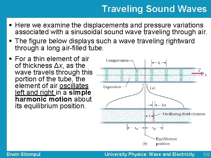Traveling Sound Waves § Here we examine the displacements and pressure variations associated with
