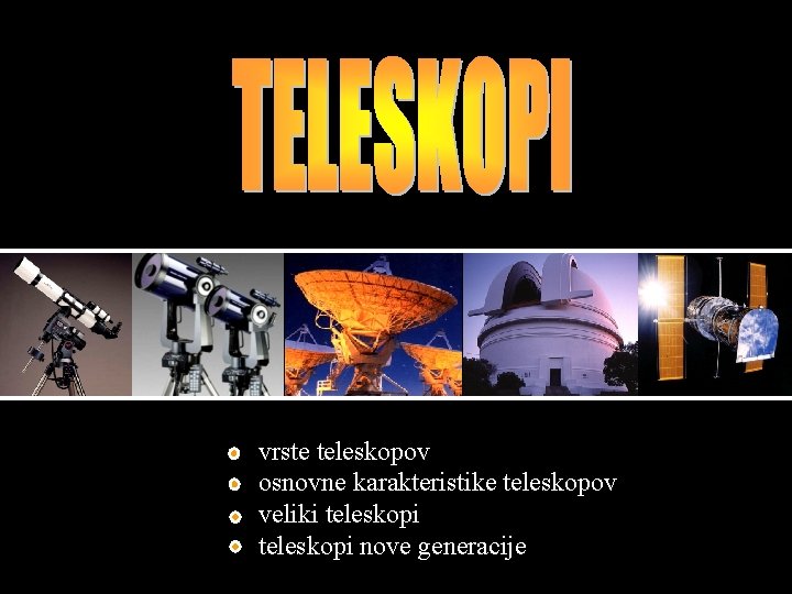 vrste teleskopov osnovne karakteristike teleskopov veliki teleskopi nove generacije 
