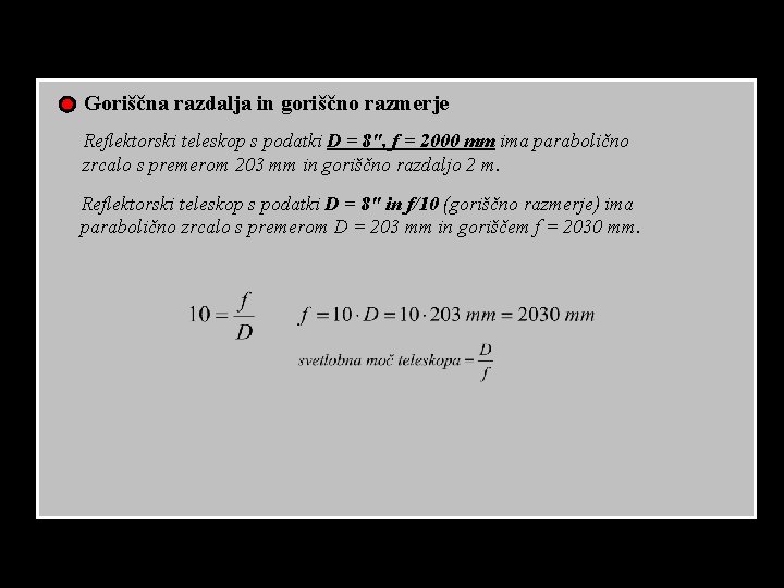 Goriščna razdalja in goriščno razmerje Reflektorski teleskop s podatki D = 8", f =