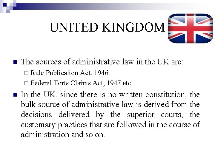 UNITED KINGDOM n The sources of administrative law in the UK are: ¨ Rule