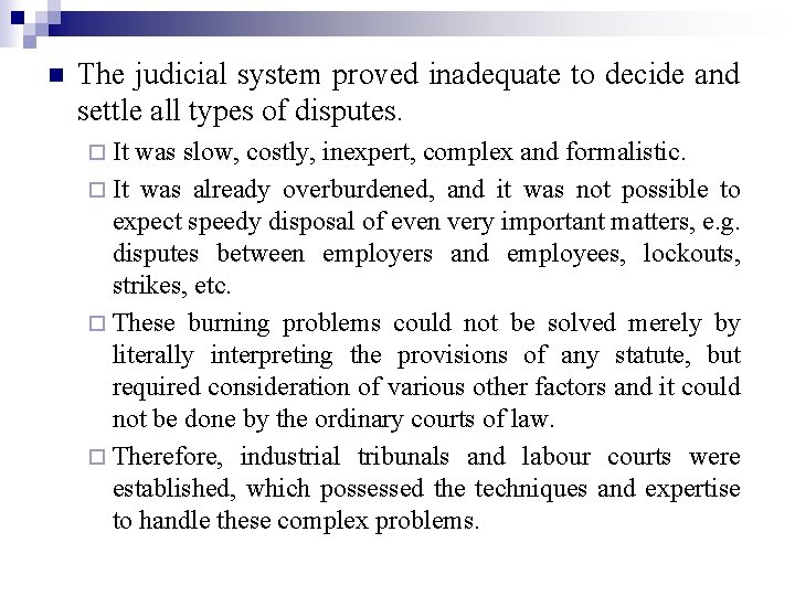 n The judicial system proved inadequate to decide and settle all types of disputes.