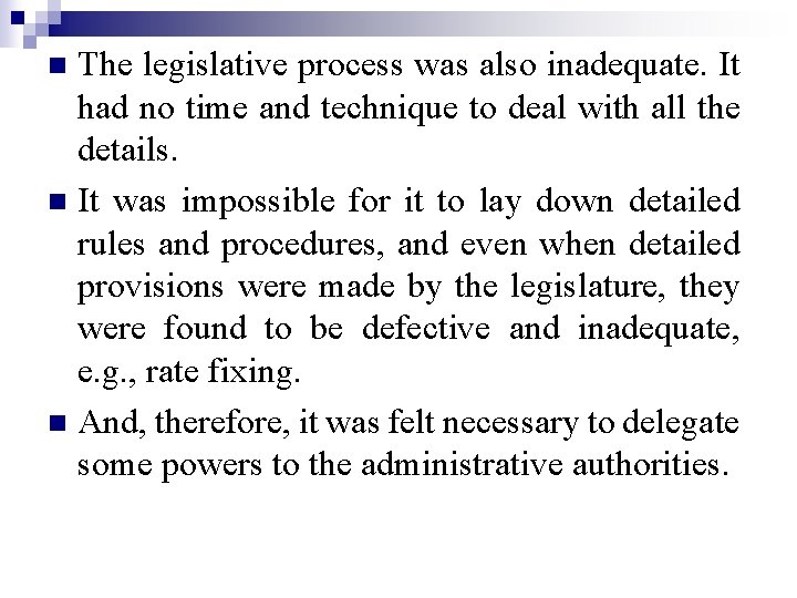 The legislative process was also inadequate. It had no time and technique to deal