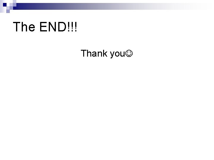 The END!!! Thank you 