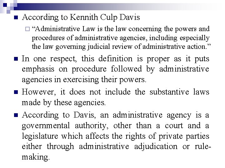 n According to Kennith Culp Davis ¨ “Administrative Law is the law concerning the