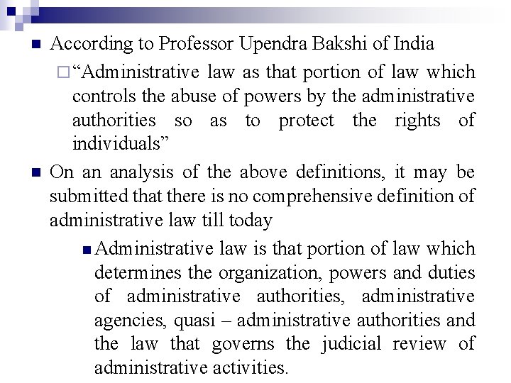 n n According to Professor Upendra Bakshi of India ¨ “Administrative law as that