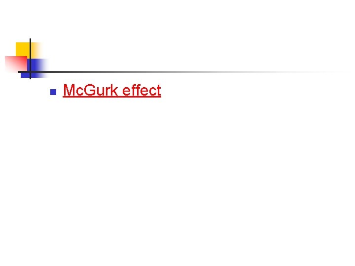 n Mc. Gurk effect 