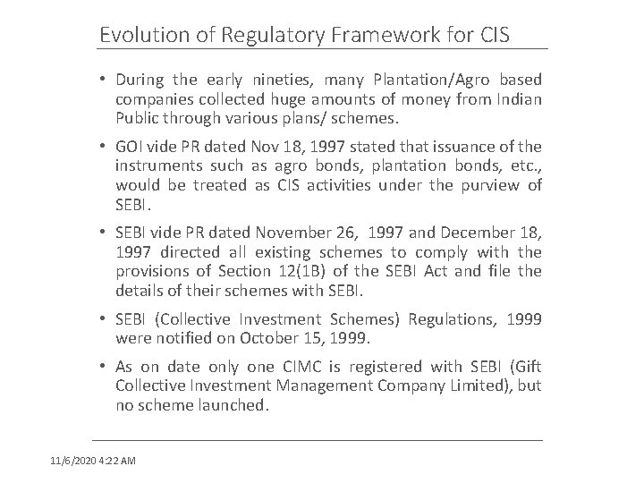 Evolution of Regulatory Framework for CIS • During the early nineties, many Plantation/Agro based