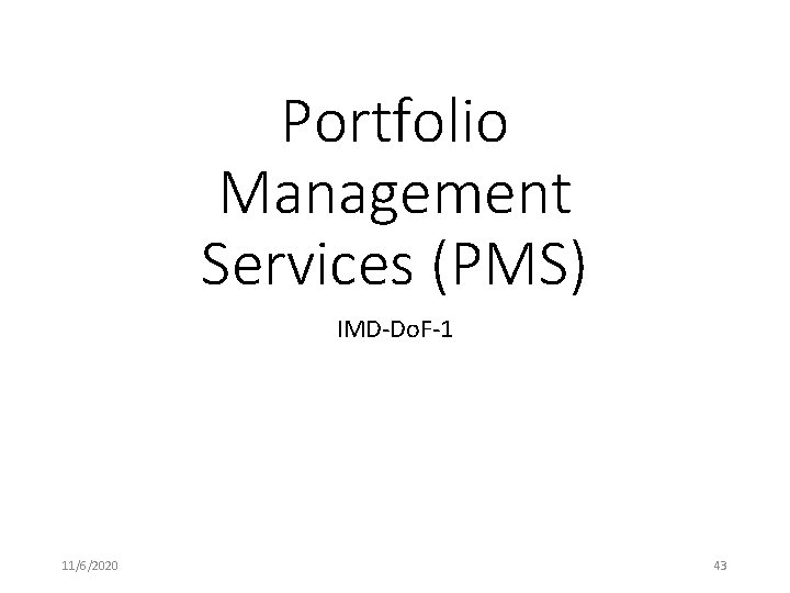 Portfolio Management Services (PMS) IMD-Do. F-1 11/6/2020 43 