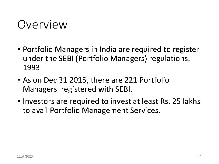 Overview • Portfolio Managers in India are required to register under the SEBI (Portfolio