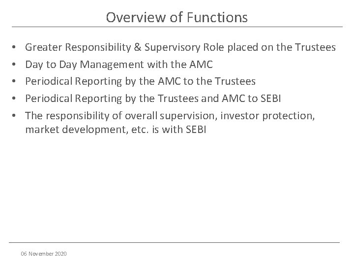 Overview of Functions • • • Greater Responsibility & Supervisory Role placed on the