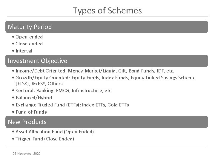 Types of Schemes Maturity Period • Open-ended • Close-ended • Interval Investment Objective •