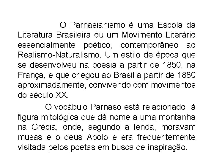 PORTUGUÊS, 2º ANO PARNASIANISMO O Parnasianismo é uma Escola da Literatura Brasileira ou um