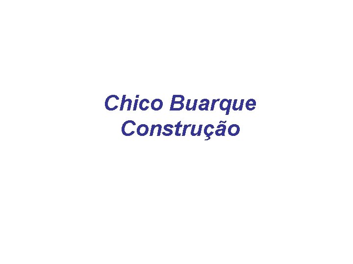 Chico Buarque Construção 