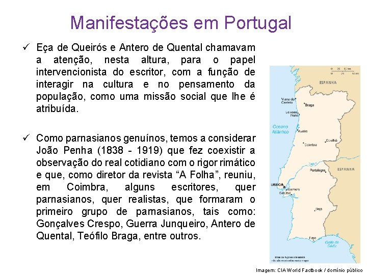 Manifestações em Portugal ü Eça de Queirós e Antero de Quental chamavam a atenção,