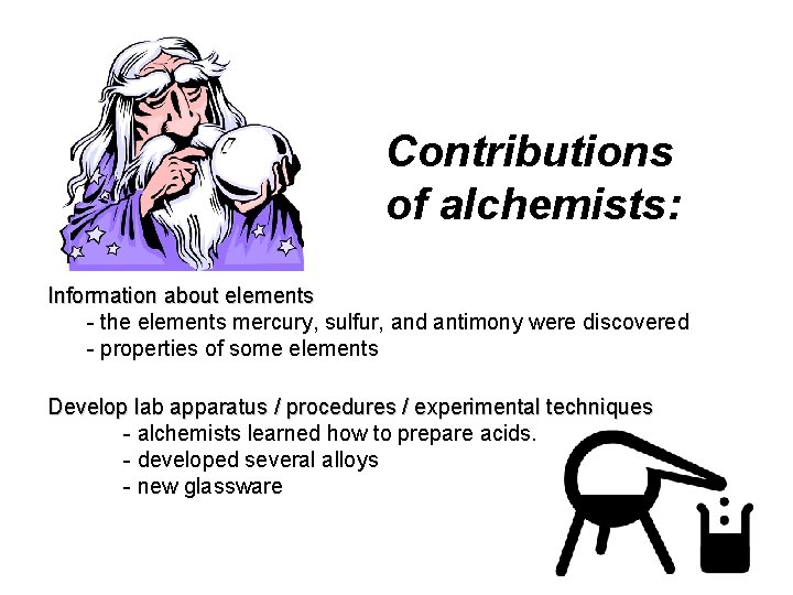 Contributions of alchemists: Information about elements - the elements mercury, sulfur, and antimony were Contributions of alchemists: Information about elements - the elements mercury, sulfur, and antimony were