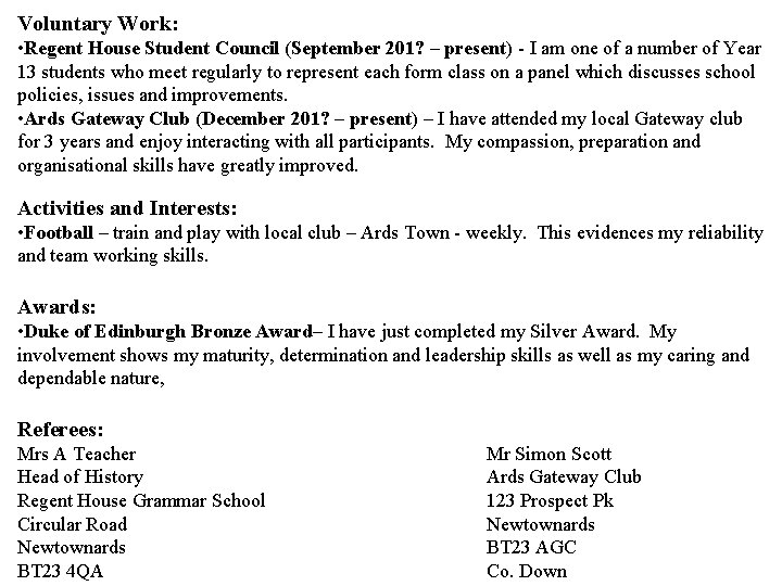 Voluntary Work: • Regent House Student Council (September 201? – present) - I am