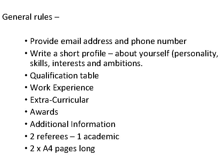 General rules – • Provide email address and phone number • Write a short