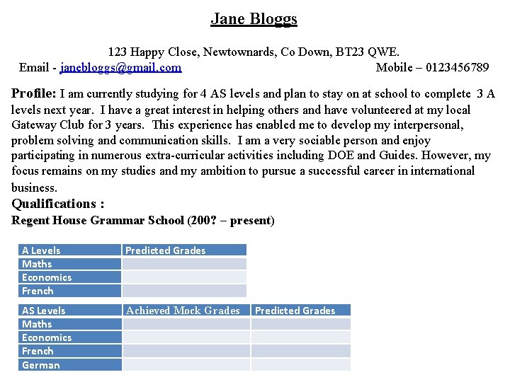 Jane Bloggs 123 Happy Close, Newtownards, Co Down, BT 23 QWE. Email - janebloggs@gmail.