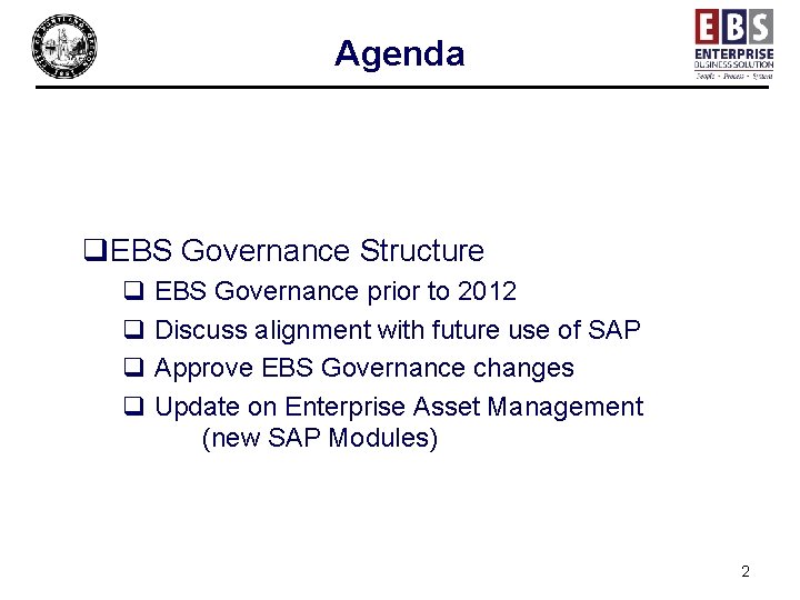 Agenda q. EBS Governance Structure q EBS Governance prior to 2012 q Discuss alignment