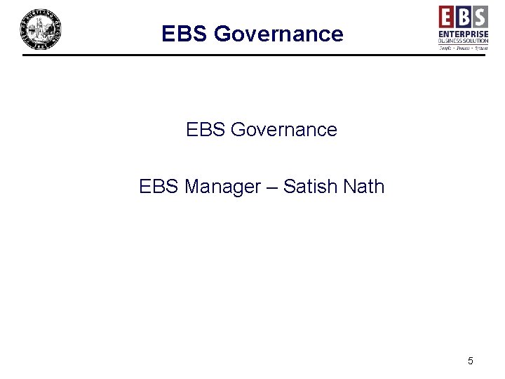 EBS Governance EBS Manager – Satish Nath 5 