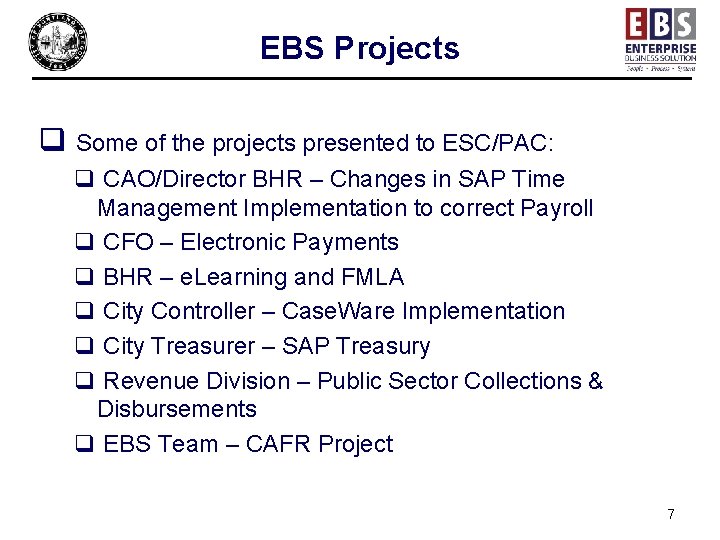 EBS Projects q Some of the projects presented to ESC/PAC: q CAO/Director BHR –