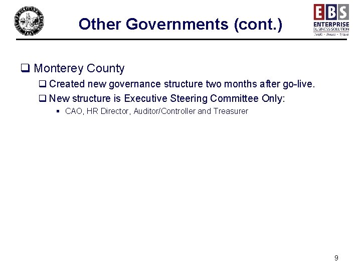 Other Governments (cont. ) q Monterey County q Created new governance structure two months