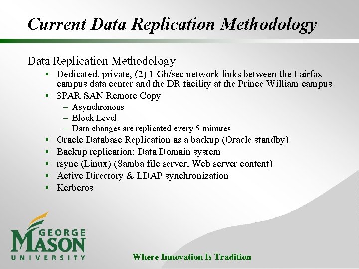 Current Data Replication Methodology • Dedicated, private, (2) 1 Gb/sec network links between the