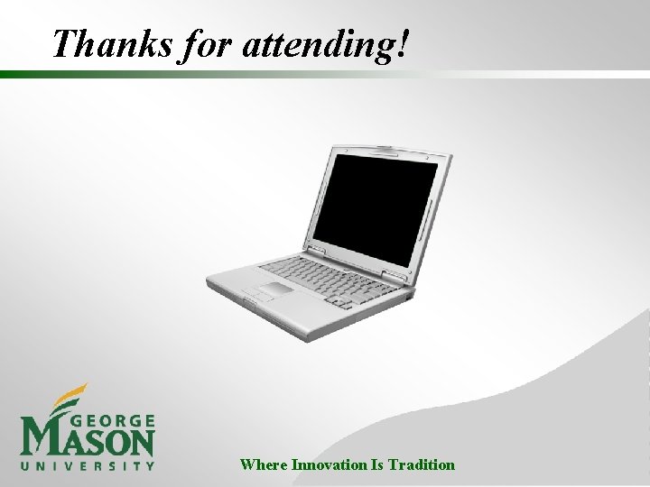 Thanks for attending! Where Innovation Is Tradition 