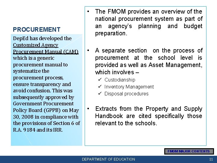 PROCUREMENT Dep. Ed has developed the Customized Agency Procurement Manual (CAM) which is a