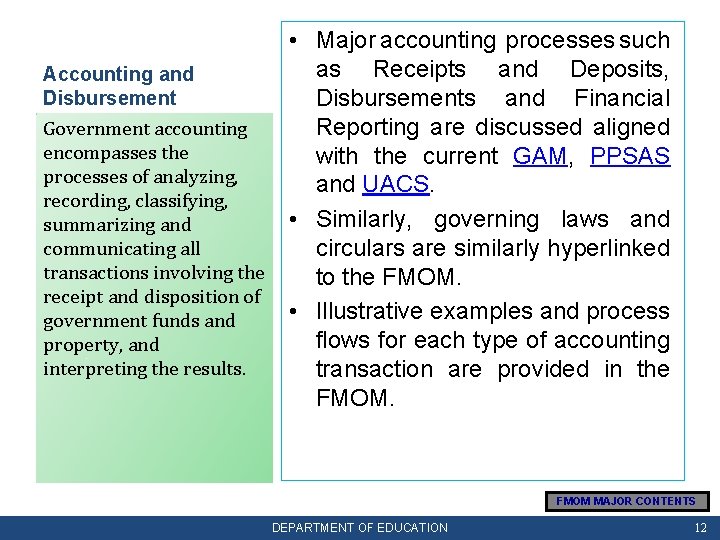  • Major accounting processes such as Receipts and Deposits, Accounting and Disbursements and