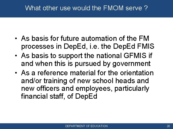 What other use would the FMOM serve ? • As basis for future automation