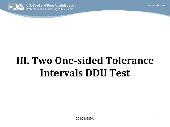 III. Two One-sided Tolerance Intervals DDU Test 2015 MBSW 11 