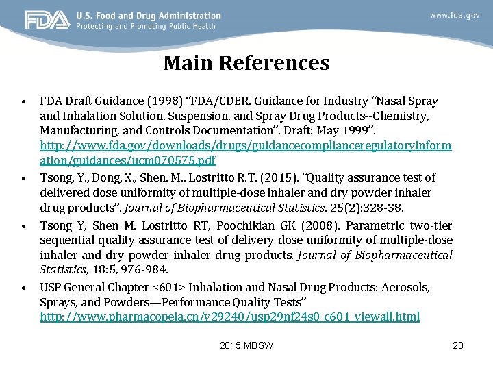 Main References • • FDA Draft Guidance (1998) “FDA/CDER. Guidance for Industry “Nasal Spray