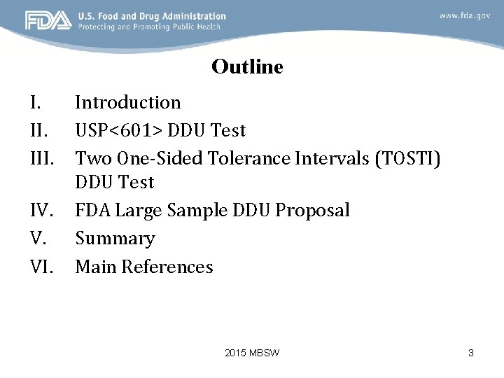 Outline I. III. IV. V. VI. Introduction USP<601> DDU Test Two One-Sided Tolerance Intervals