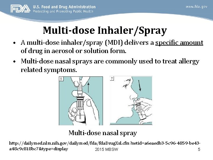 Multi-dose Inhaler/Spray • A multi-dose inhaler/spray (MDI) delivers a specific amount of drug in