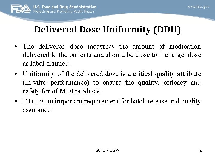 Delivered Dose Uniformity (DDU) • The delivered dose measures the amount of medication delivered