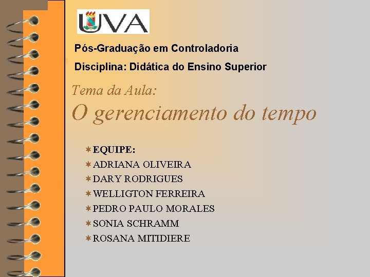 Pós-Graduação em Controladoria Disciplina: Didática do Ensino Superior Tema da Aula: O gerenciamento do