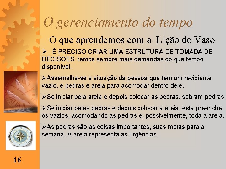 O gerenciamento do tempo O que aprendemos com a Lição do Vaso Ø. É