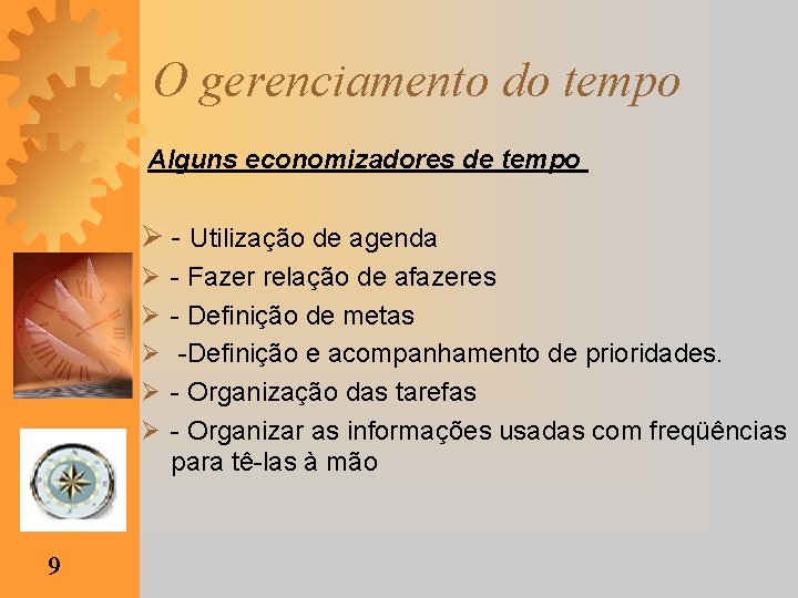 O gerenciamento do tempo Alguns economizadores de tempo Ø - Utilização de agenda Ø