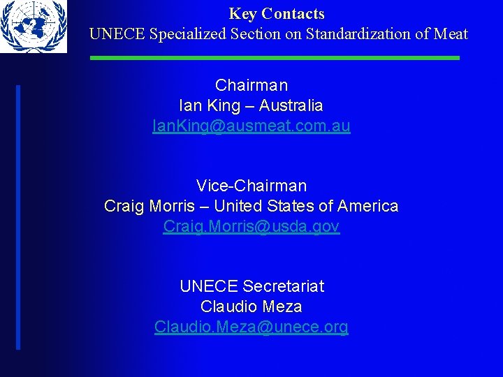 Key Contacts UNECE Specialized Section on Standardization of Meat Chairman Ian King – Australia Key Contacts UNECE Specialized Section on Standardization of Meat Chairman Ian King – Australia