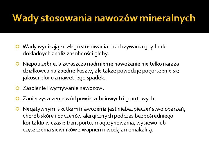 Wady stosowania nawozów mineralnych Wady wynikają ze złego stosowania i nadużywania gdy brak dokładnych