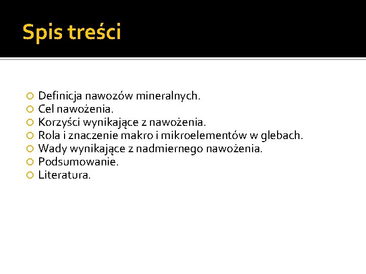 Spis treści Definicja nawozów mineralnych. Cel nawożenia. Korzyści wynikające z nawożenia. Rola i znaczenie