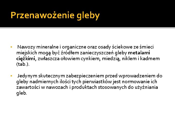 Przenawożenie gleby Nawozy mineralne i organiczne oraz osady ściekowe ze śmieci miejskich mogą być